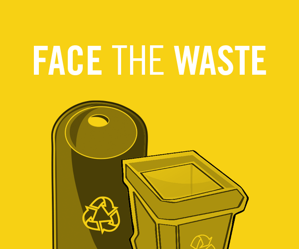 FACE THE WASTE